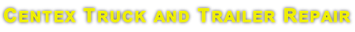 Centex Truck and Trailer Repair
